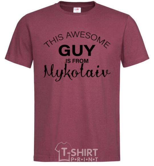 Men's T-Shirt This awesome guy is from Mykolaiv burgundy фото