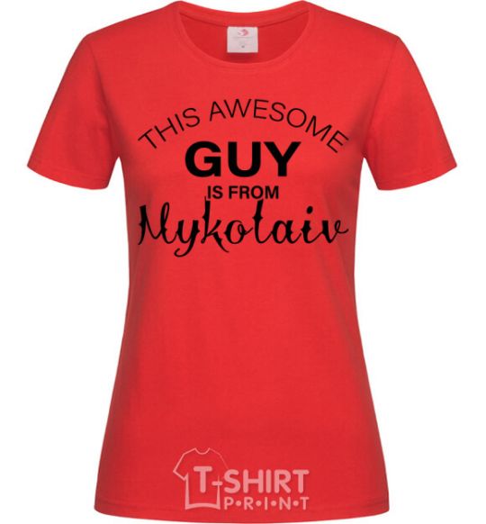 Women's T-shirt This awesome guy is from Mykolaiv red фото