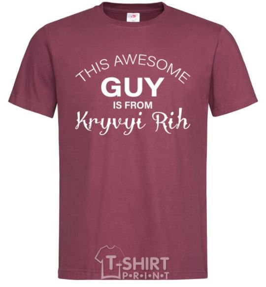 Men's T-Shirt This awesome guy is from Kryvyi Rih burgundy фото