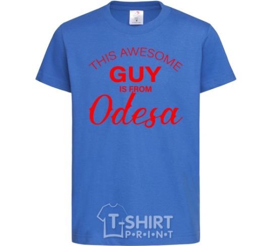 Kids T-shirt This awesome guy is from Odesa royal-blue фото