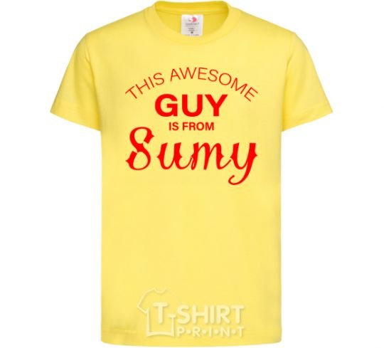 Детская футболка This awesome guy is from Sumy Лимонный фото