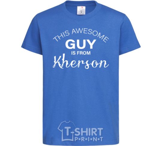 Kids T-shirt This awesome guy is from Kherson royal-blue фото