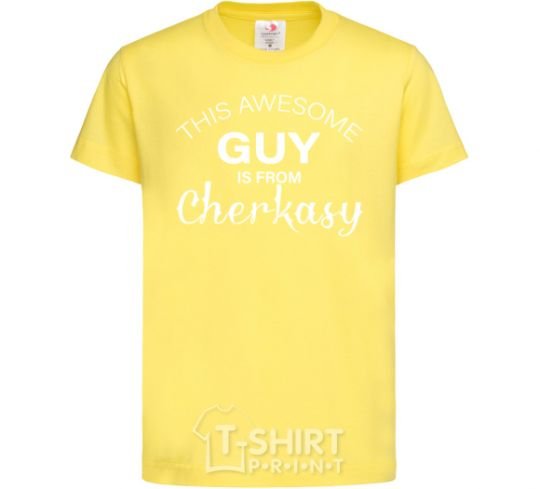 Kids T-shirt This awesome guy is from Cherkasy cornsilk фото