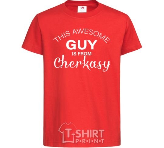 Kids T-shirt This awesome guy is from Cherkasy red фото