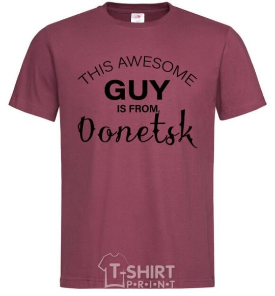 Men's T-Shirt This awesome guy is from Donetsk burgundy фото