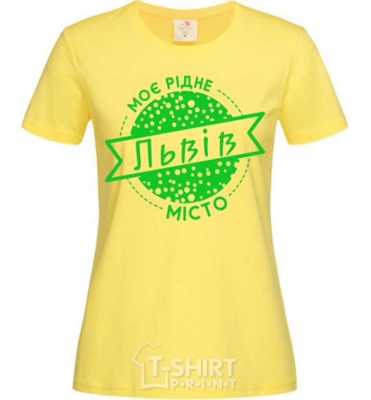 Women's T-shirt My hometown of Lviv cornsilk фото