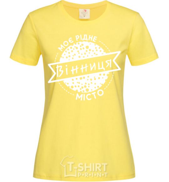 Women's T-shirt My hometown Vinnytsia cornsilk фото