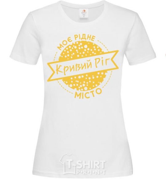 Women's T-shirt My hometown of Kryvyi Rih White фото