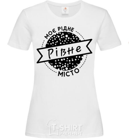 Women's T-shirt My hometown of Rivne White фото