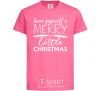 Детская футболка Have yourself a merry little christmas Ярко-розовый фото
