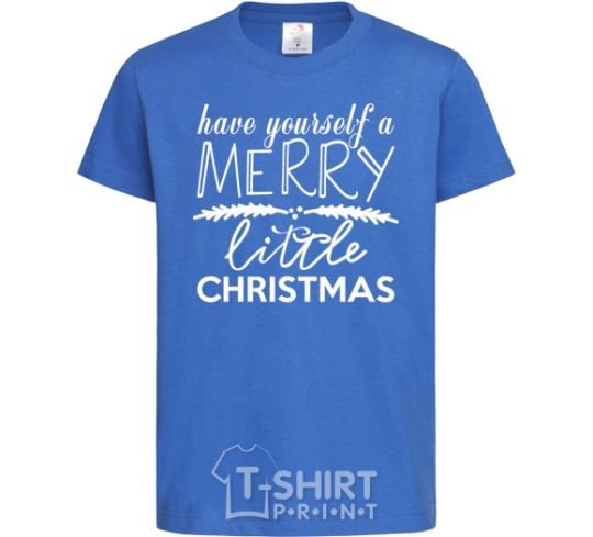Kids T-shirt Have yourself a merry little christmas royal-blue фото