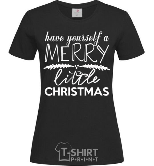 Women's T-shirt Have yourself a merry little christmas black фото