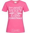 Women's T-shirt Have yourself a merry little christmas heliconia фото