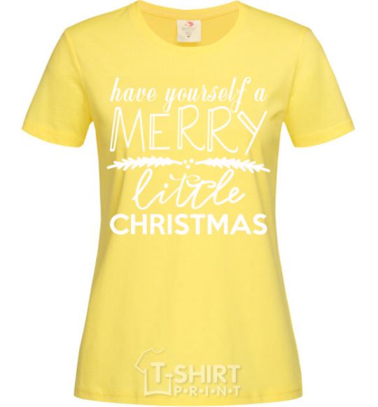 Women's T-shirt Have yourself a merry little christmas cornsilk фото