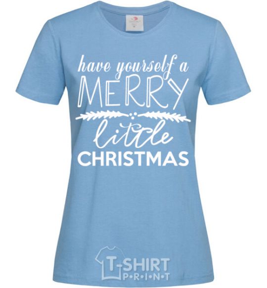 Women's T-shirt Have yourself a merry little christmas sky-blue фото