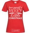 Women's T-shirt Have yourself a merry little christmas red фото
