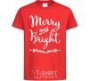 Kids T-shirt Merry and bright red фото