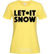 Women's T-shirt Let it snow text cornsilk фото