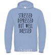 Men`s hoodie Stressed depressed but well dressed sky-blue фото