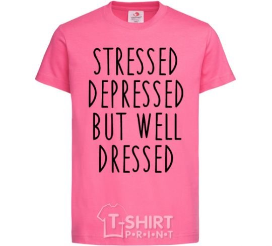 Детская футболка Stressed depressed but well dressed Ярко-розовый фото