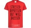 Kids T-shirt Stressed depressed but well dressed red фото