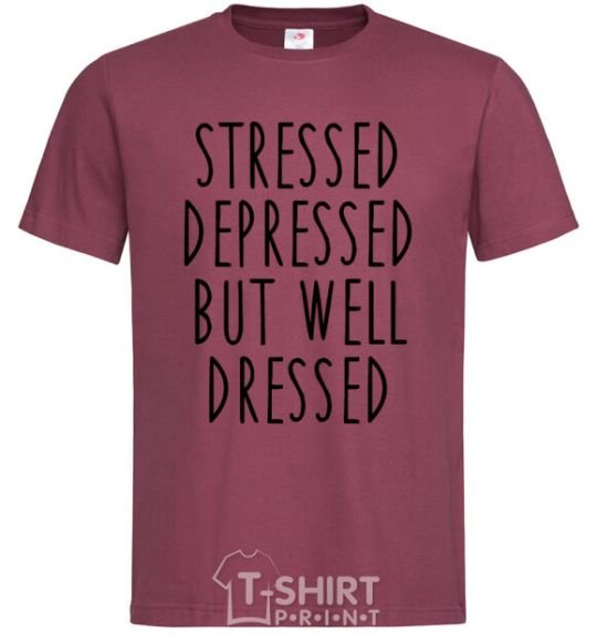 Men's T-Shirt Stressed depressed but well dressed burgundy фото
