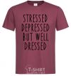 Men's T-Shirt Stressed depressed but well dressed burgundy фото