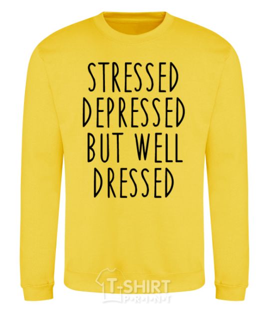 Sweatshirt Stressed depressed but well dressed yellow фото