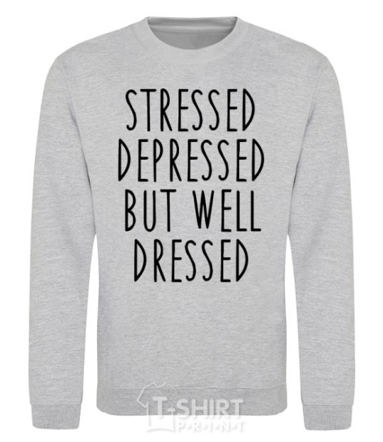 Sweatshirt Stressed depressed but well dressed sport-grey фото