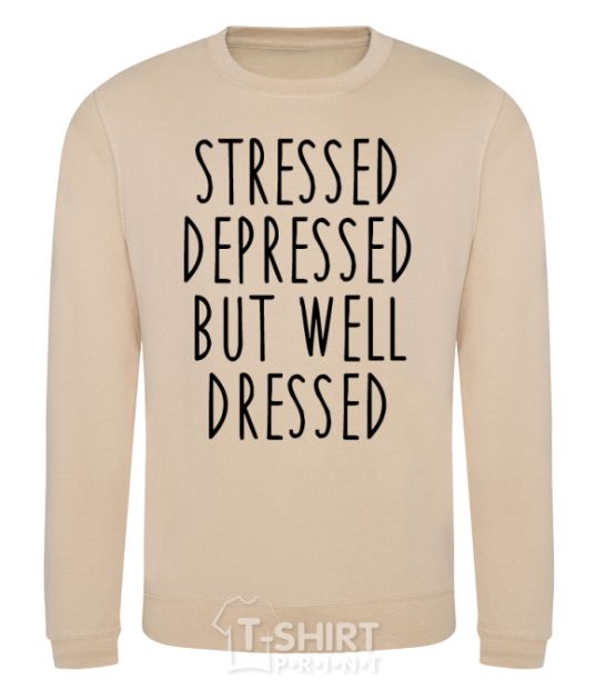 Sweatshirt Stressed depressed but well dressed sand фото