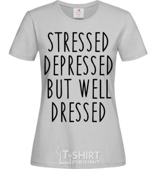 Женская футболка Stressed depressed but well dressed Серый фото