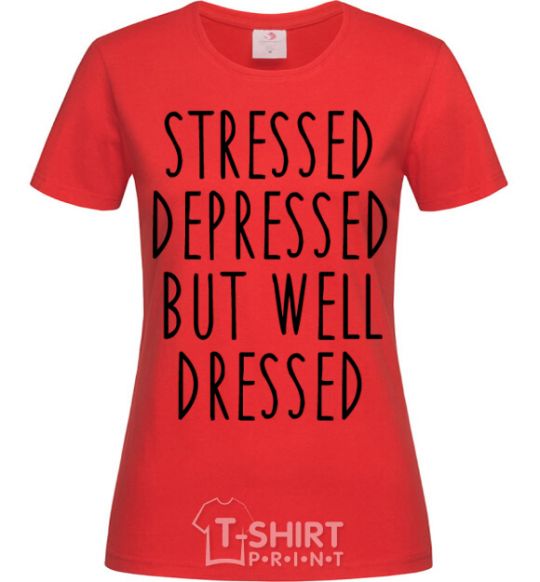 Women's T-shirt Stressed depressed but well dressed red фото