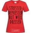 Women's T-shirt Stressed depressed but well dressed red фото