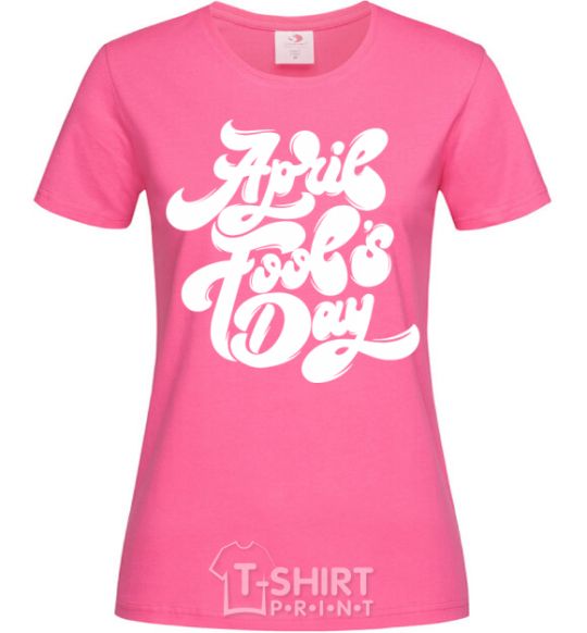 Женская футболка April fool's day Ярко-розовый фото