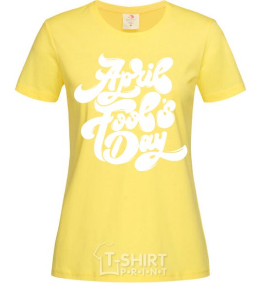 Women's T-shirt April fool's day cornsilk фото