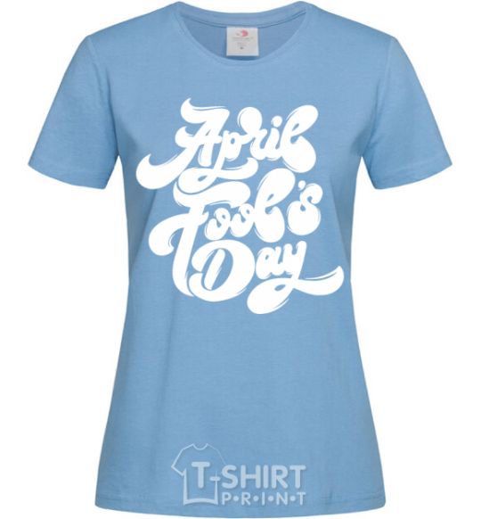 Women's T-shirt April fool's day sky-blue фото