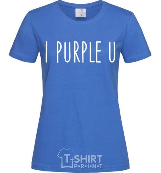 Women's T-shirt I purple you royal-blue фото