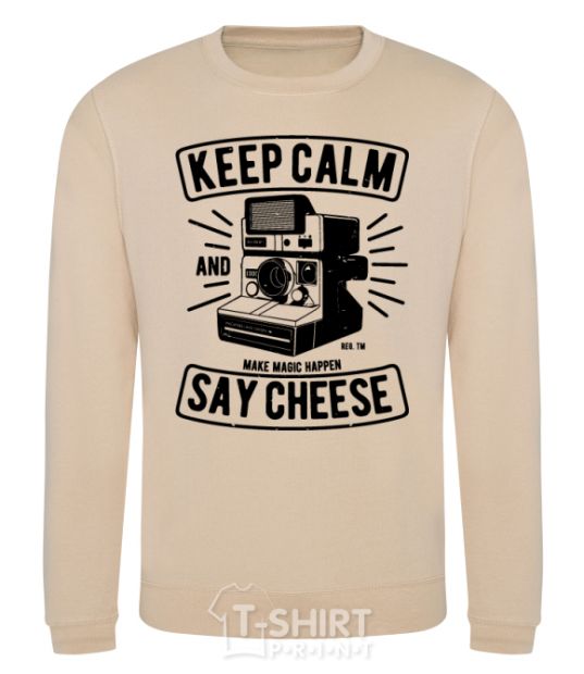 Sweatshirt Keep Calm And Say Cheese sand фото