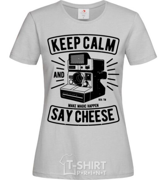 Women's T-shirt Keep Calm And Say Cheese grey фото