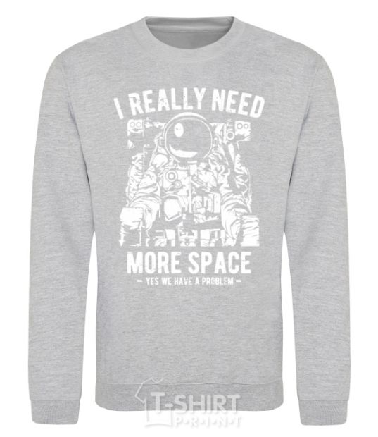 Sweatshirt I really need more space problem sport-grey фото