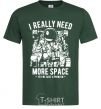 Мужская футболка I really need more space problem Темно-зеленый фото