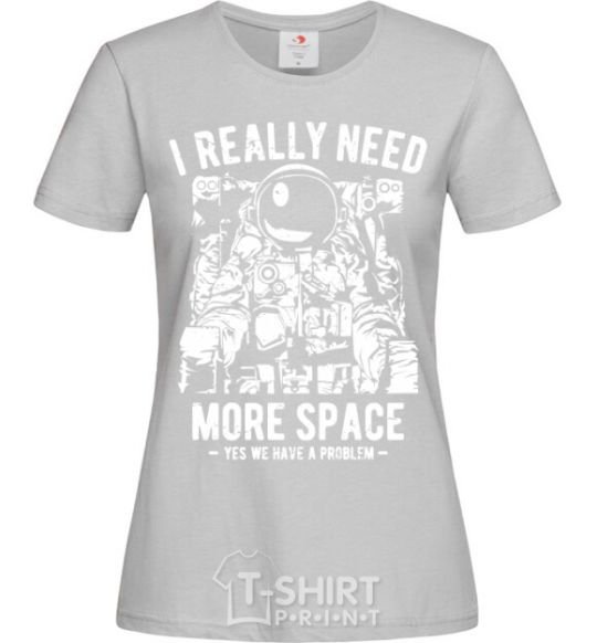 Women's T-shirt I really need more space problem grey фото