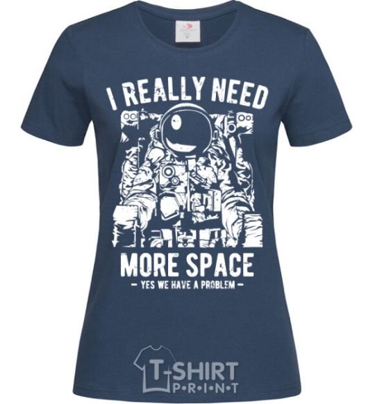 Women's T-shirt I really need more space problem navy-blue фото