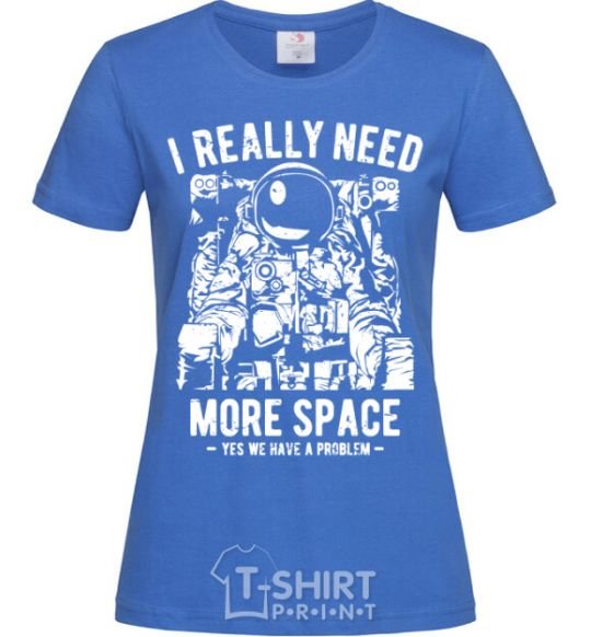 Women's T-shirt I really need more space problem royal-blue фото