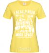 Women's T-shirt I really need more space problem cornsilk фото