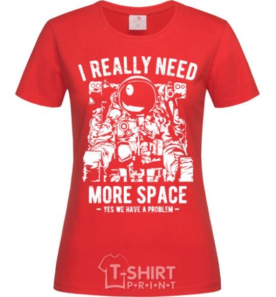 Women's T-shirt I really need more space problem red фото