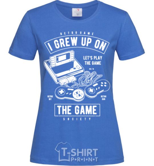 Женская футболка Grew up on the game Ярко-синий фото