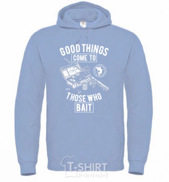Men`s hoodie Good Things Come To Those Who Bait sky-blue фото