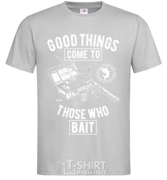 Men's T-Shirt Good Things Come To Those Who Bait grey фото