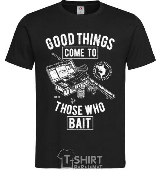 Men's T-Shirt Good Things Come To Those Who Bait black фото
